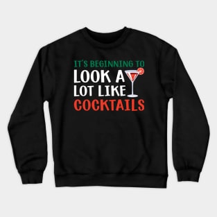 It's beginning to look a lot like cocktails Crewneck Sweatshirt